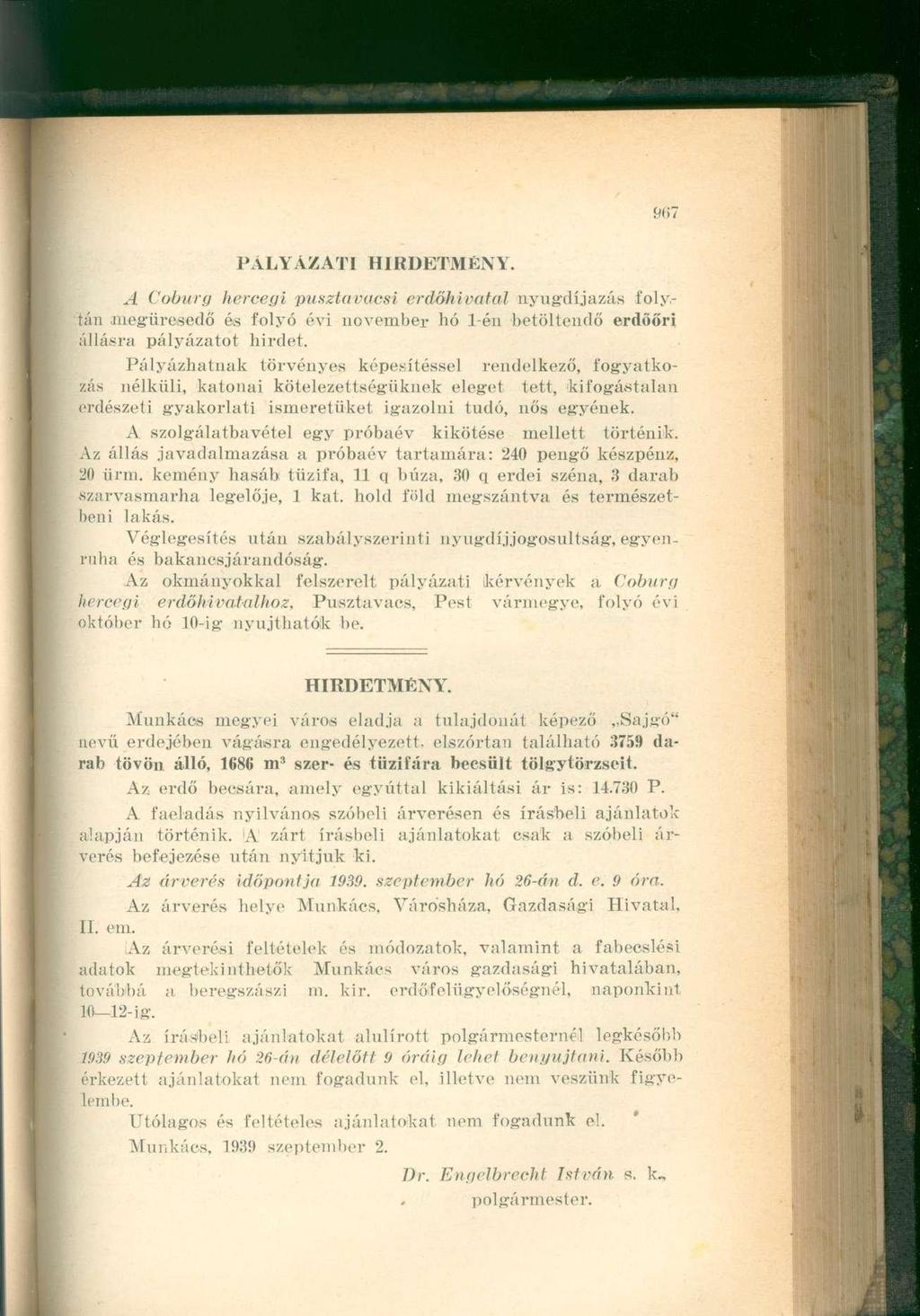 PÁLYÁZATI HIRDETMÉNY. A Coburg hercegi pusztává esi erdőhivatal nyugdíjazás folytán megüresedő és folyó évi november hó 1-én betöltendő erdöőri állásra pályázatot hirdet.