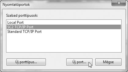 A PORT MÓDOSÍTÁSA 4 Válassza az [SC2 TCP/IP Port] gombot, majd klikkeljen a [Új port] gombra. 5 Hozza létre az új portot.