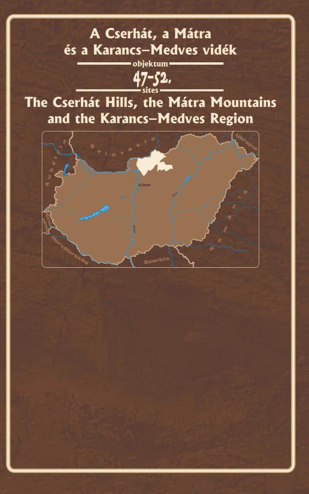 Az Északi-középhegység miocén andezitvulkáni ívének középs szakaszát a Cserhát és a Mátra alkotja, amelyhez északon a Karancs Medves vidék bazaltterülete csatlakozik.