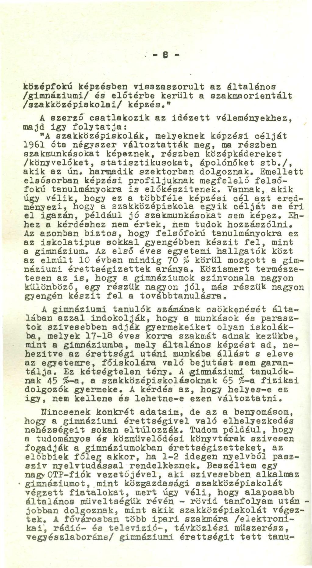 - e - középfokú képzésben visszaszorult az általános /gimnáziumi/ és előtérbe került a szakmaorientált /szakközépiskolai/ képzés.