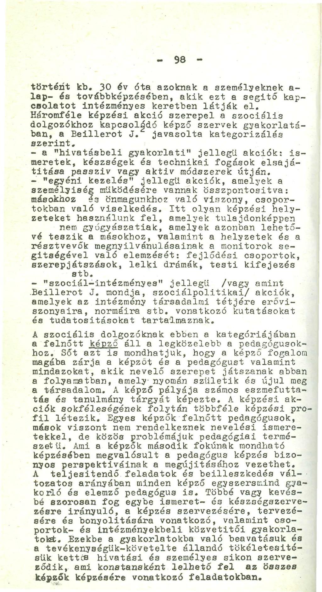 - 98 - történt kb. 30 év óta azoknak a személyeknek a- lap- éa továbbképzésében, akik ezt a segitó kapcsolatot intézményes keretben látják el.