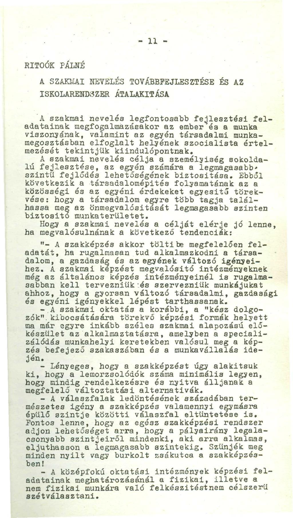 - 11 - RITOÓK PÁLNÉ A SZAKMAI NEVELÉS TOVÁBBFEJLESZTÉSE ÉS AZ ISKOLARENDSZER ÁTALAKÍTÁSA A szakmai nevelés legfontosabb fejlesztési feladatainak megfogalmazásakor az ember és a munka viszonyának,