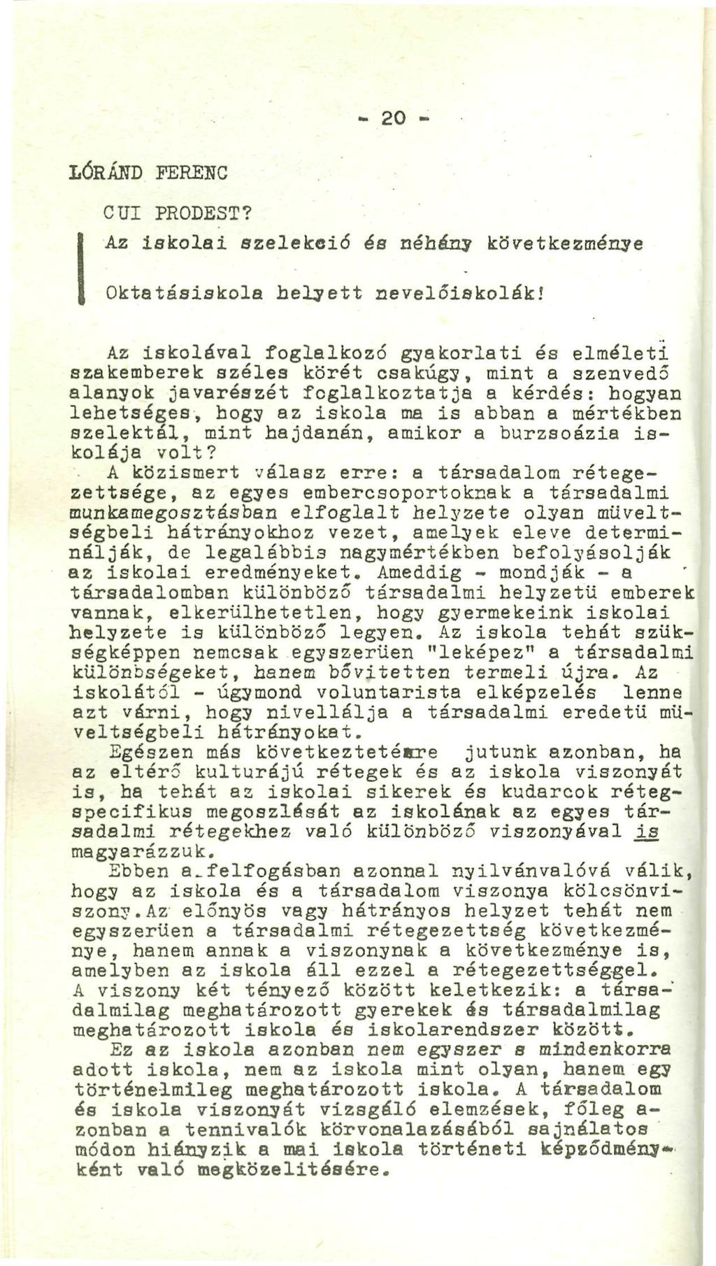 - 20 - LÓRÁND FEREHC Cm PRODEST? Az iskolai szelekció és néhány következménye Oktatéslskola helyett nevelőiskolák!