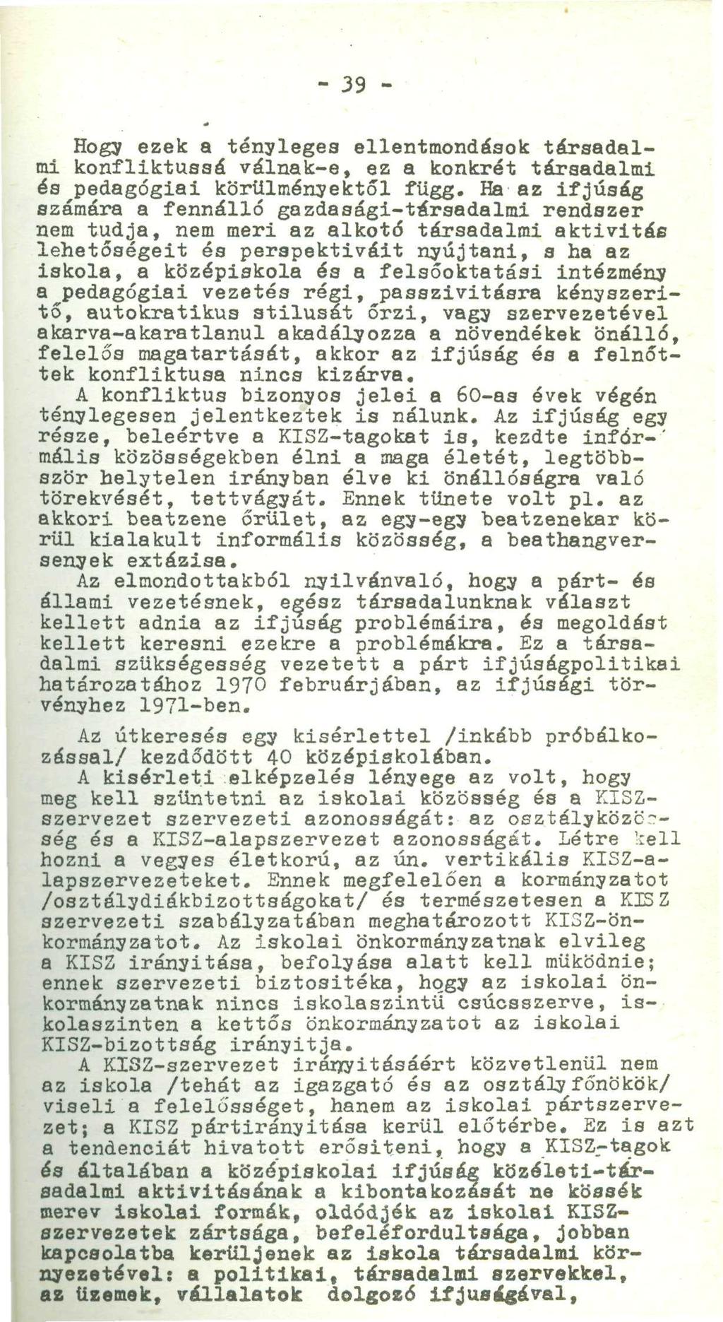 - 39 - Hogy ezek a tényleges ellentmondások társadalmi konfliktussá válnak-e, ez a konkrét társadalmi és pedagógiai körülményektől függ.