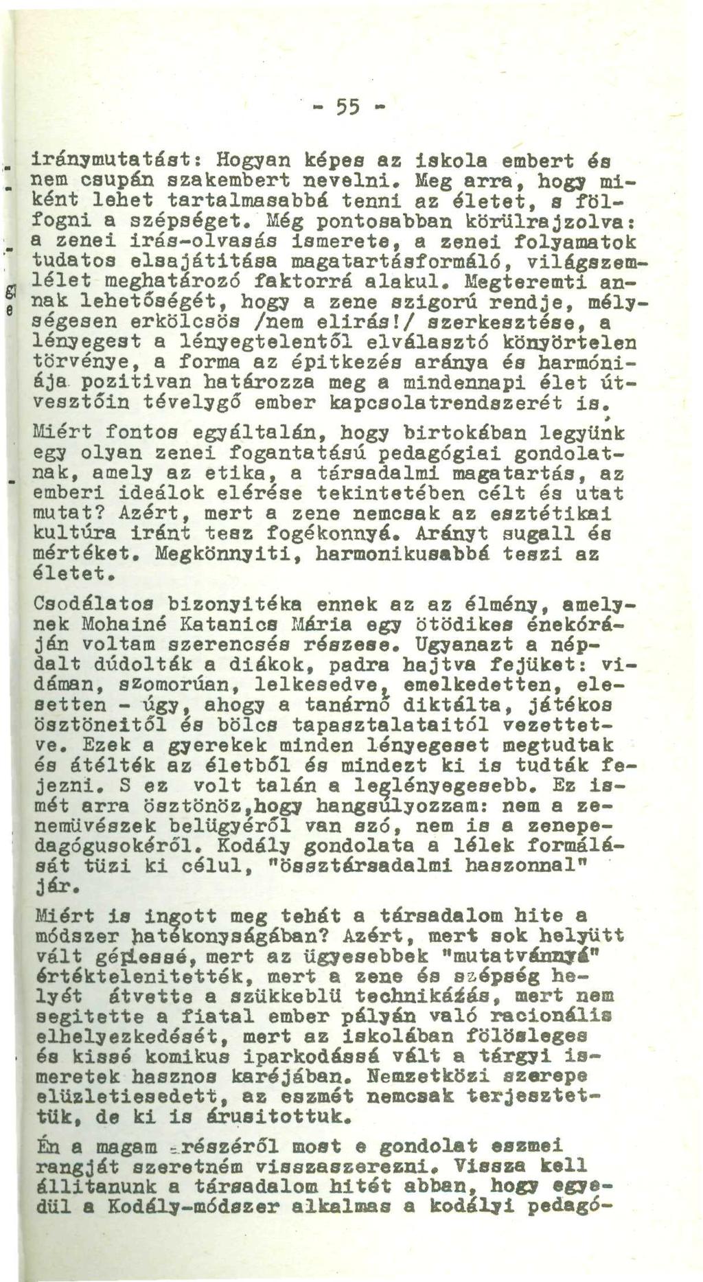 - 55 -. iránymutatást: Hogyan képeo az iskola embert és nem csupán szakembert nevelni. Meg arra, hogy miként lehet tartalmasabbá tenni az életet, s fölfogni a szépséget.