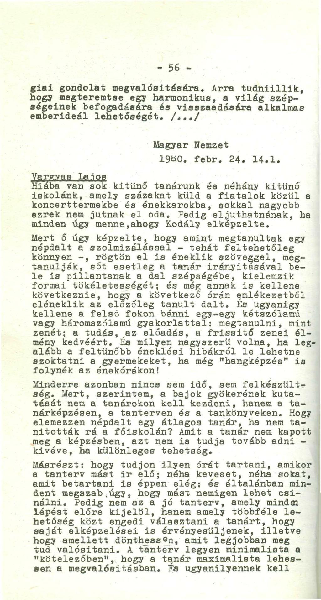 ;.;. /.. :: ' - 5 6 -. giai gondolat megvalósítására. Arra tudniillik, hogj megteremtse egy harmonikus, a világ szépségeinek befogadáséra és visszaadására alkalmas emberideál lehetőségét. /.../ Magyar Nemzet 19Ö0.