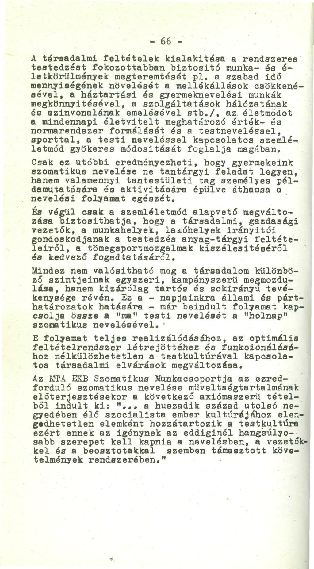 -66"- A társadalmi feltételek kialakítása a rendszeres testedzést fokozottabban biztosító munka- és é- letkörülmények megteremtését pl.