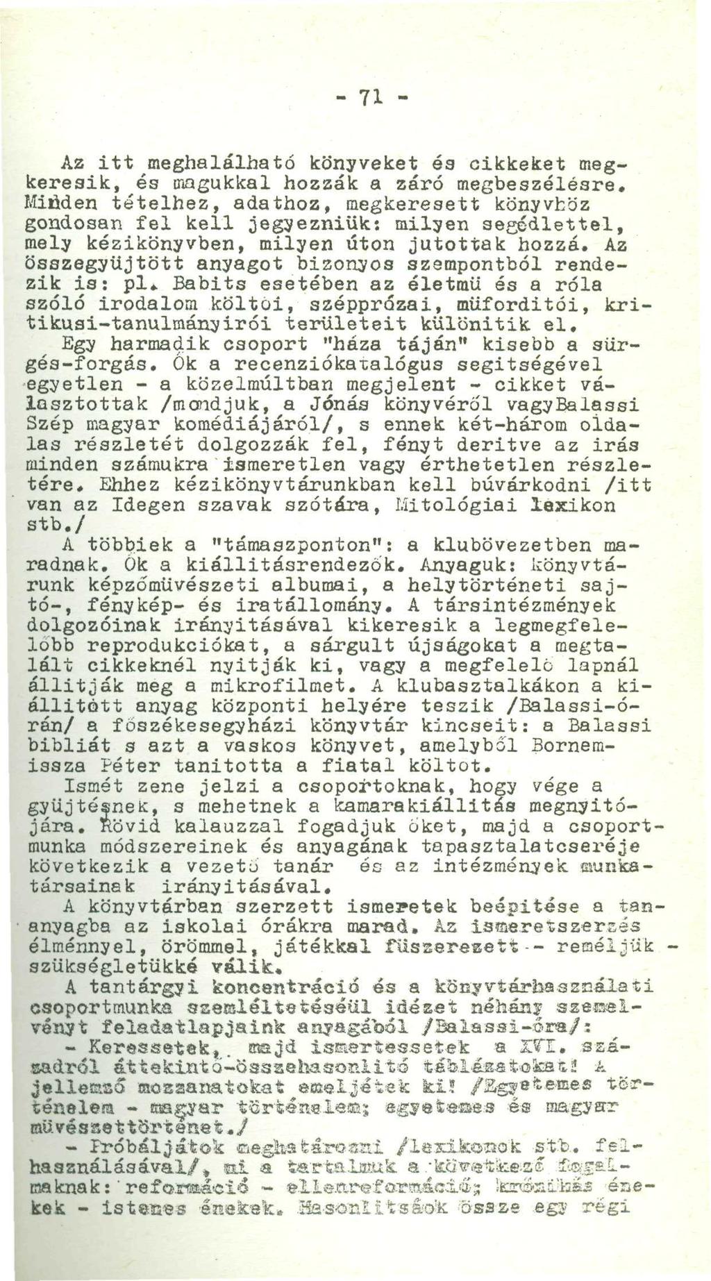 - 71 - Az itt meghálálható könyveket és cikkeket megkeresik, és magukkal hozzák a záró megbeszélésre.