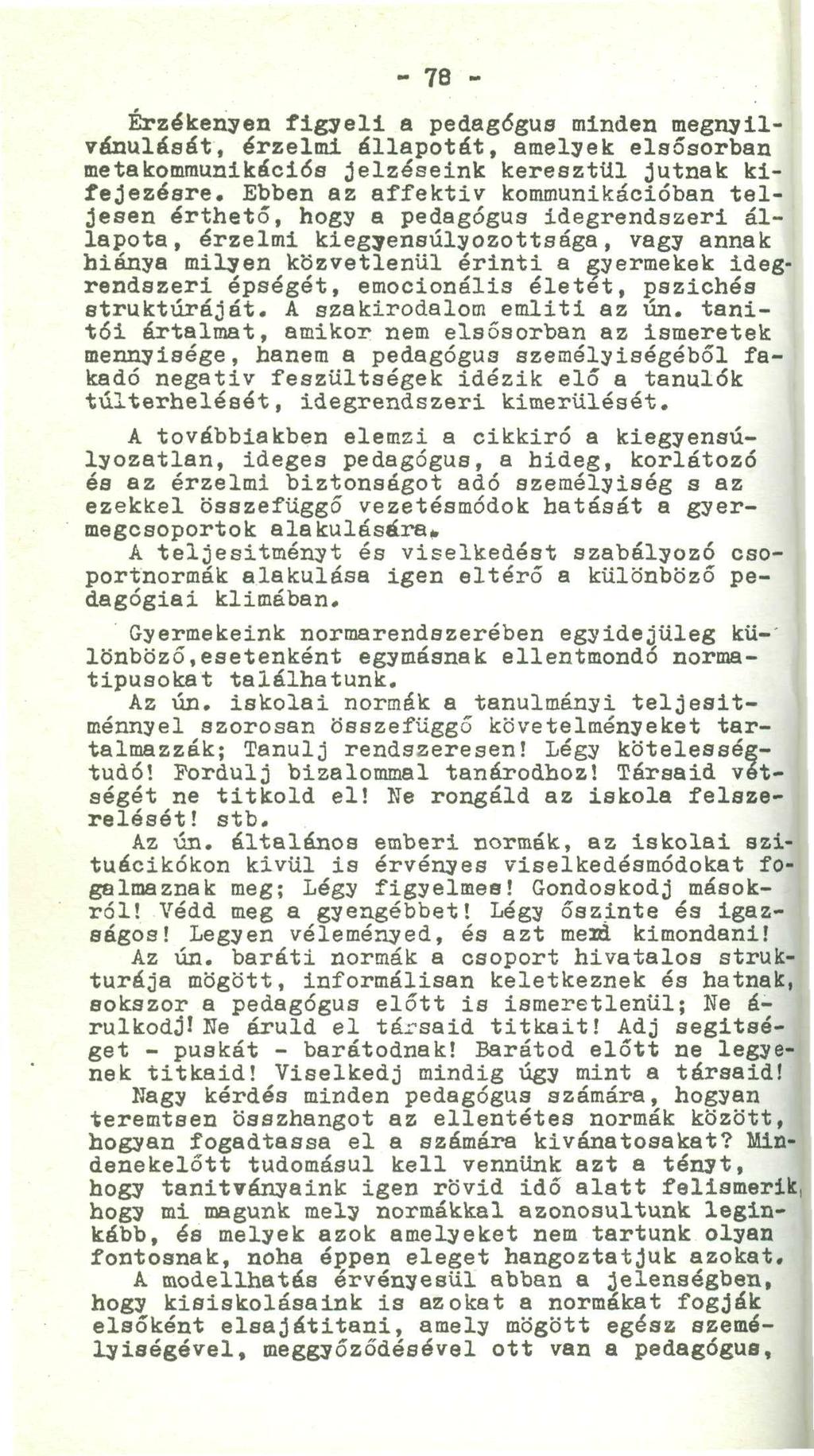 ' " - - : : ' - ' ' ' ' - 7 8 -.. -..! Érzékenyen figyeli a pedagógus minden megnyilvánulását, érzelmi állapotát, amelyek elsősorban metakommunikációs jelzéseink keresztül jutnak kifejezésre.