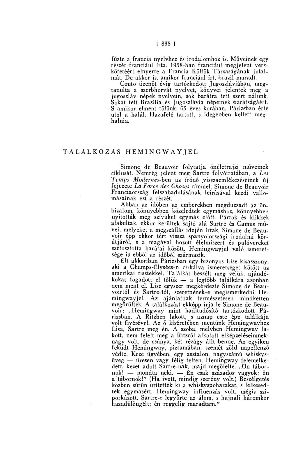 1838 I fűztea francia nyelvhez és irodalomhoz is. M űveinek egy részét franciául írta. 1.958-ban franciául megjelent verskötetéért elnyerte a Francia Költ ők Társaságának jutalmát.