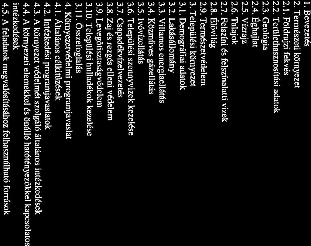 3.10. Települési hulladékok kezelése 18 3.11. Összefoglalás 18 4.1. Általános célkitűzések 19 4.2. Intézkedési programjavaslatok 19 4.3. A környezet védelmét szolgáló általános intézkedések 19 4.5.