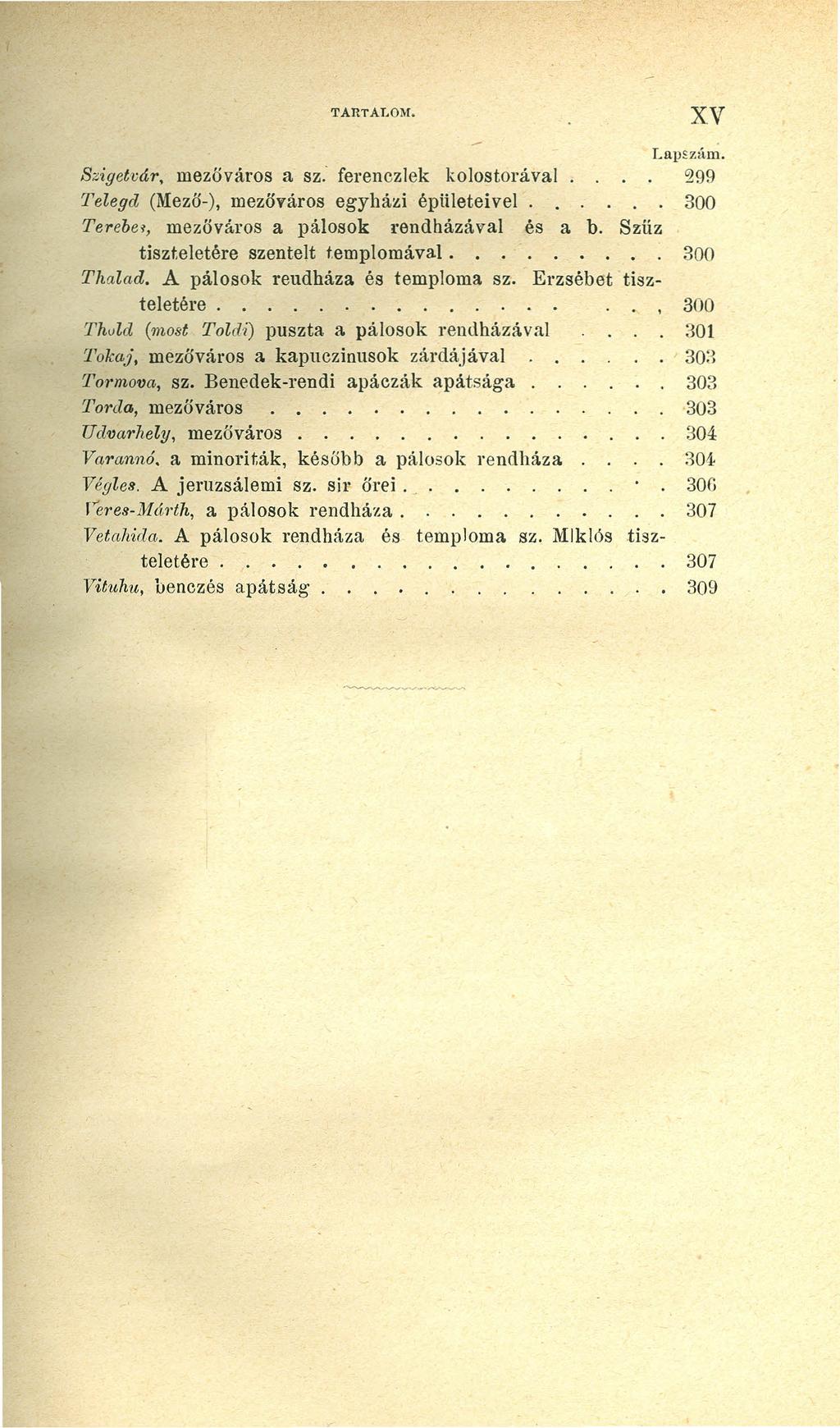 TARTAT.OM. Lupsxám. Szigetvár, mezőváros a sz: ferenczlek kolostorával 299 Teleqd. (Mező-), mezőváros egyházi épületeivel. 300 Terebei, mezöváros a pálosok rendházával és a b.