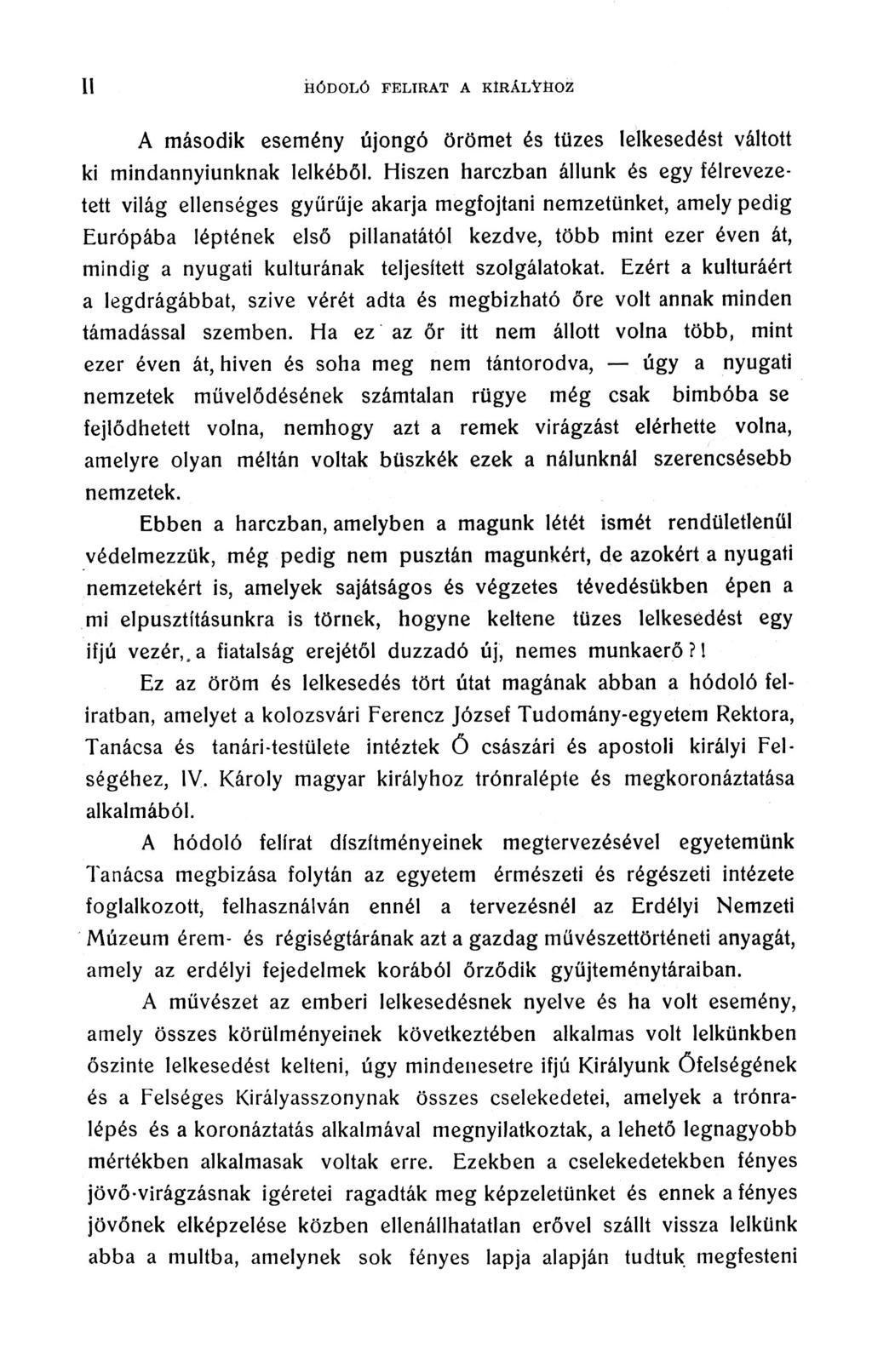 Il HÓDOLÓ FLIRAT A KIRÁLYHOZ III A második esemény újongó örömet és tüzes lelkesedést váltott ki mindannyiunknak lelkéből.