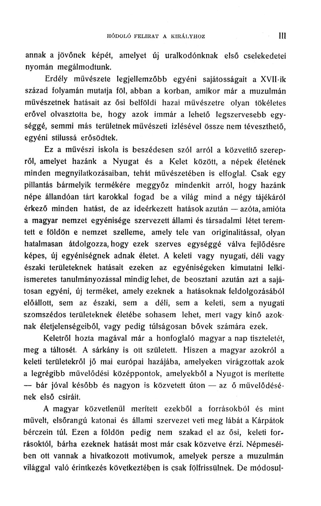 HÓDOLÓ FLIRAT A KIRÁLYHOZ III annak a jövőnek képét, amelyet új uralkodónknak első cselekedetei nyomán megálmodtunk.