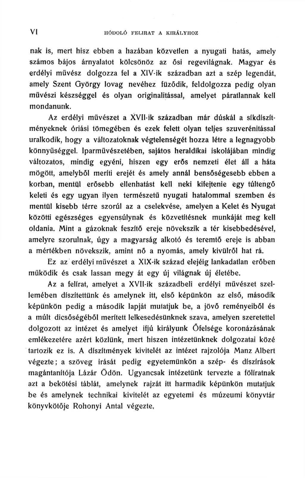 VI HÓDOLÓ FLIRAT A KIRÁLYHOZ III nak is, mert hisz ebben a hazában közvetlen a nyugati hatás, amely számos bájos árnyalatot kölcsönöz az ősi regevilágnak.