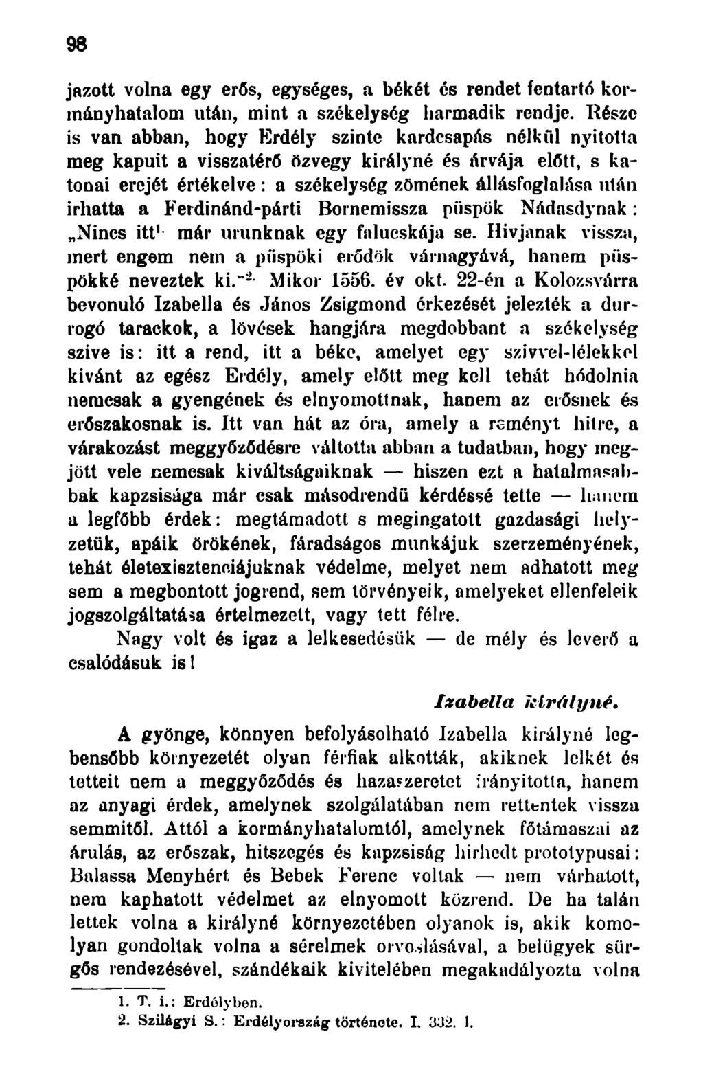 98 jazott volna egy erős, egységes, a békét és rendet fentartó kormányhatalom után, mint a székelység harmadik rendje.