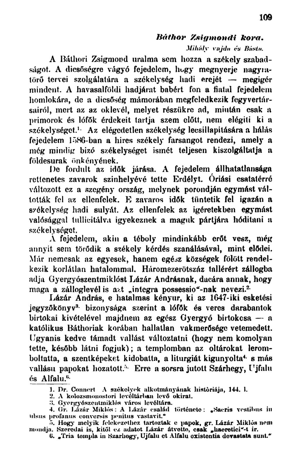 109 fíáthor Zsigmondi kora. Mihúly vujilti és Ifi 'isin. A Báthori Zsigmond uralma sem hozza a székely szabadságot.