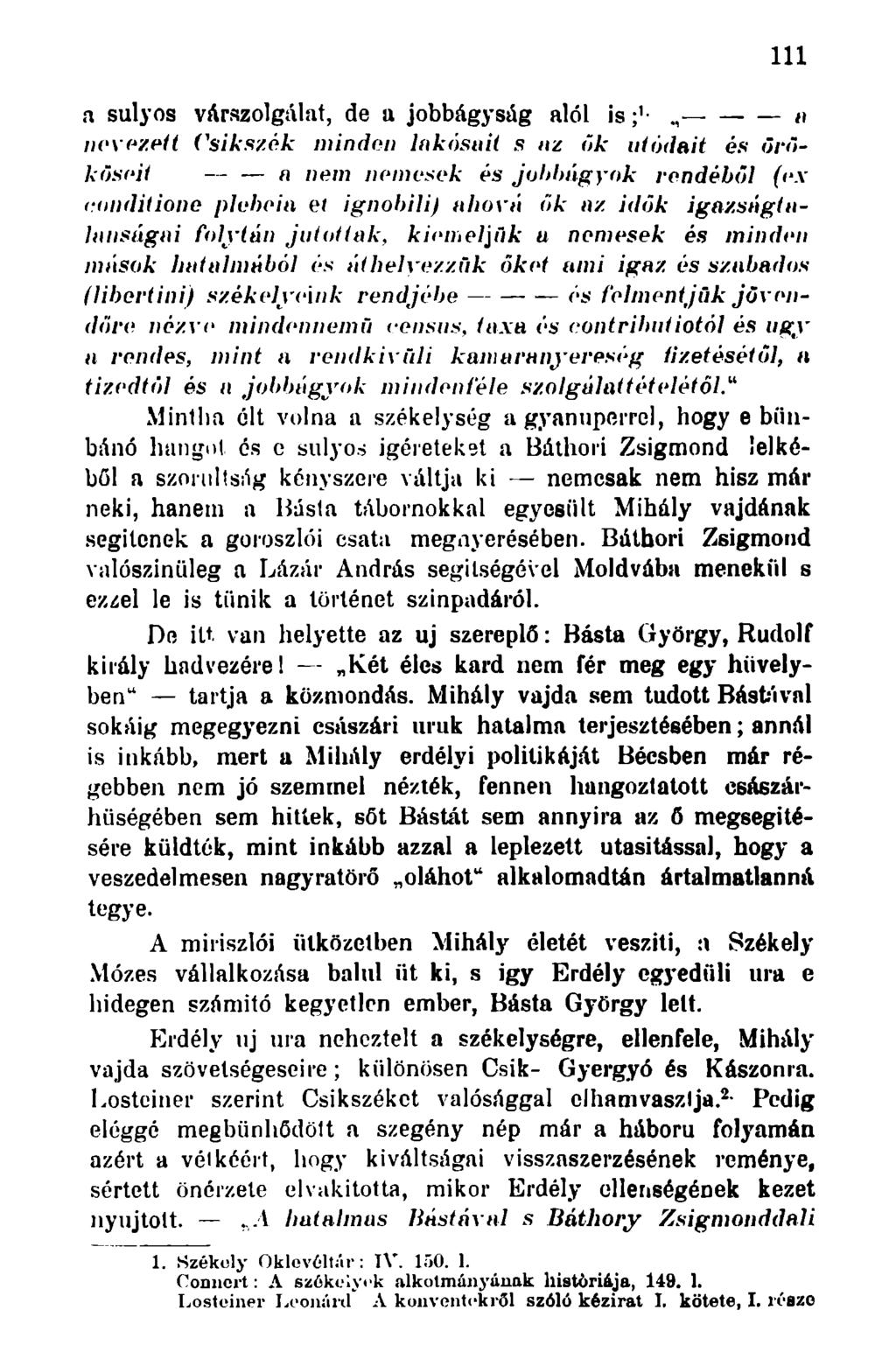 111 a súlyos várszolgálat, de a jobbágysúg alól is n nevezett Csikszék minden lakosait s az ük utódait és örököseit a nem nemesek és jobbágyok rendéből (ex conditione plvheia et ignobili) ahová ők az