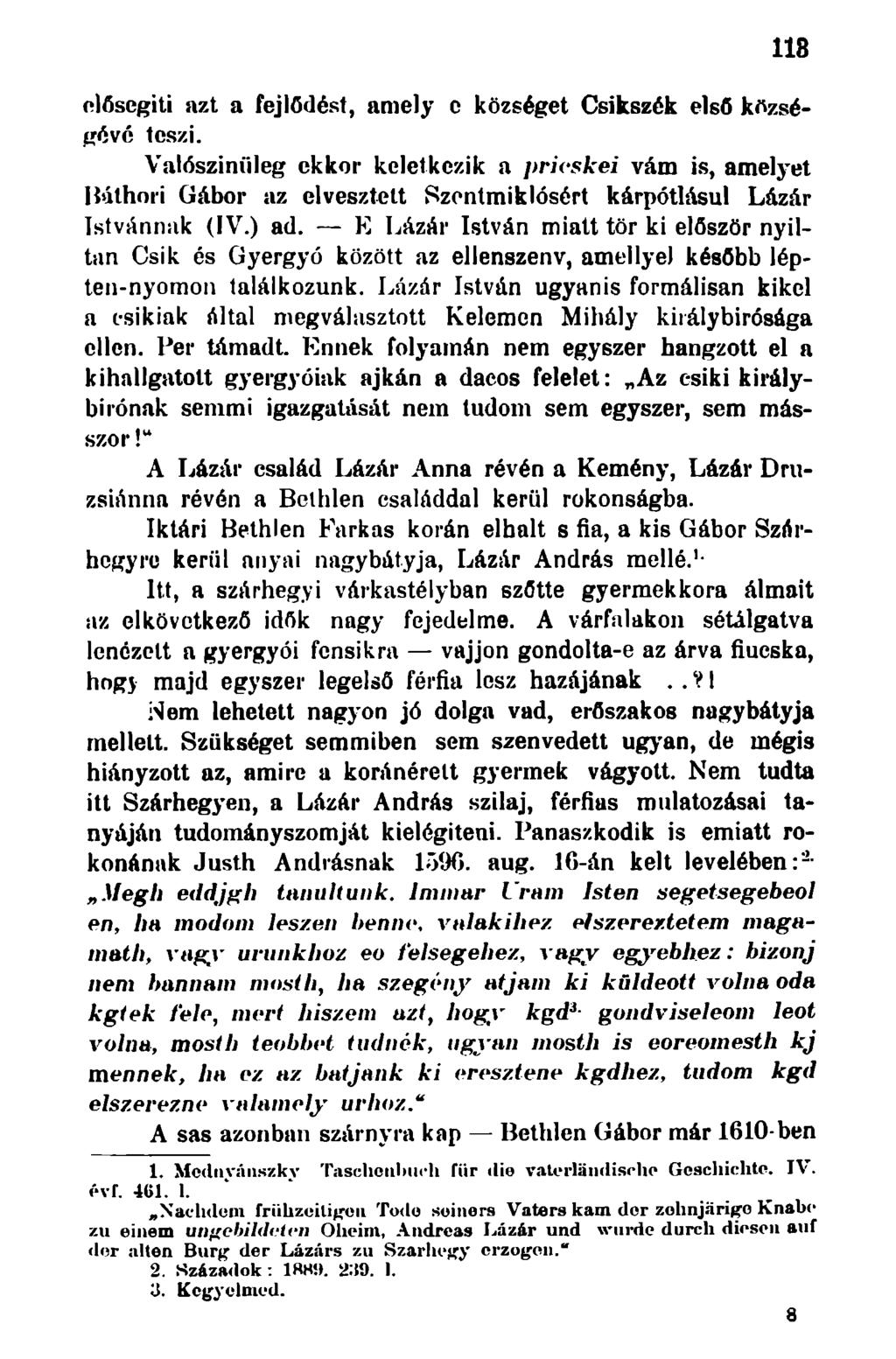 118 elősegíti azt a fejlődést, amely e községet Csikszék első községévé teszi.
