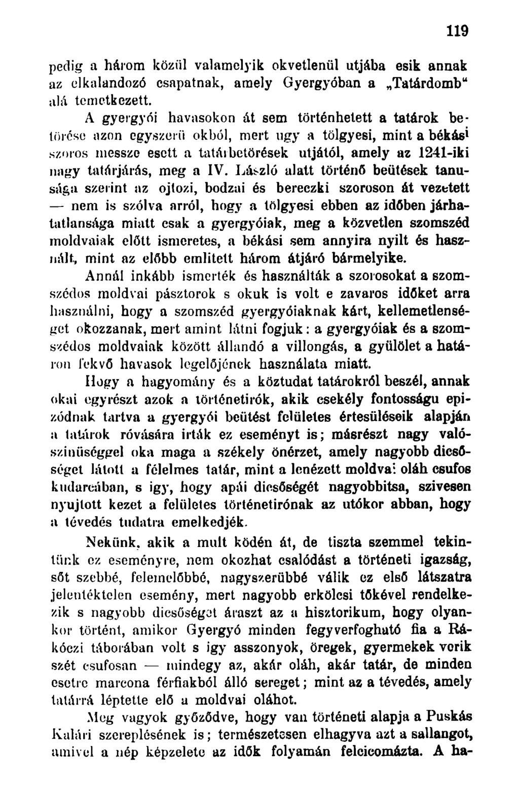119 pedig a három közül valamelyik okvetlenül útjába esik annak az elkalandozó csapatnak, amely Gyergyóban a Tatárdomb" alá temetkezett.