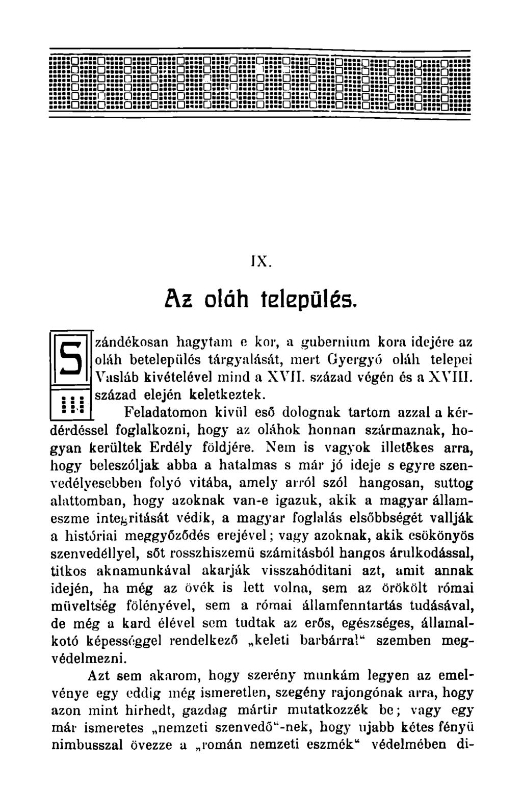 IX. Piz oláh település. zándékosan hagytam e kor, a gubernium kora idejére az oláh betelepülés tárgyalását, mert Gyergyó oláh telepei Vasláb kivételével mind a XVII. század végén és a XVIII.