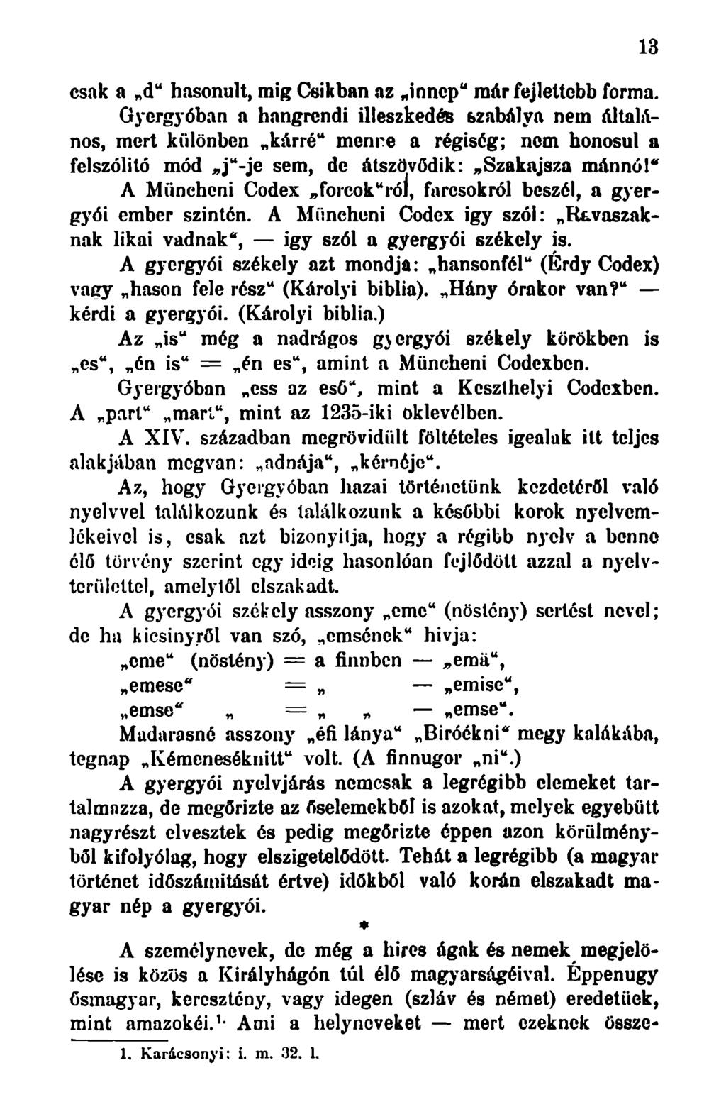 csnk a d" hasonult, mig Csikban az inncp" már fejlettebb forma.