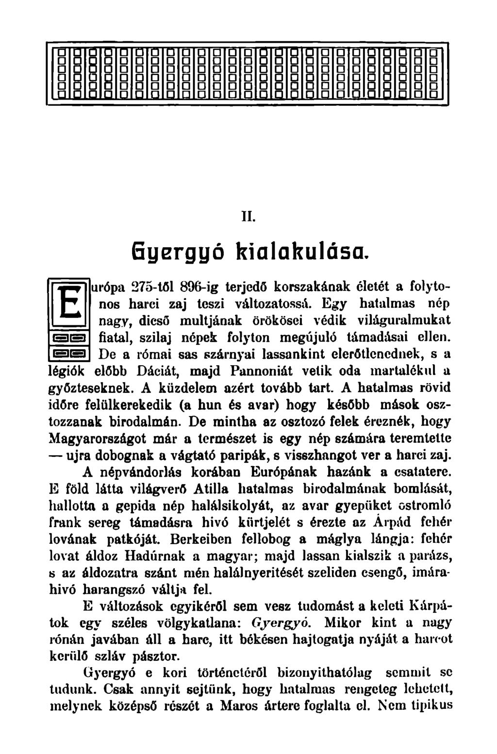 II. Gyergyó kialakulása. urópa 275-től 896-ig terjedő korszakának életét a folytonos harci zaj teszi változatossá.