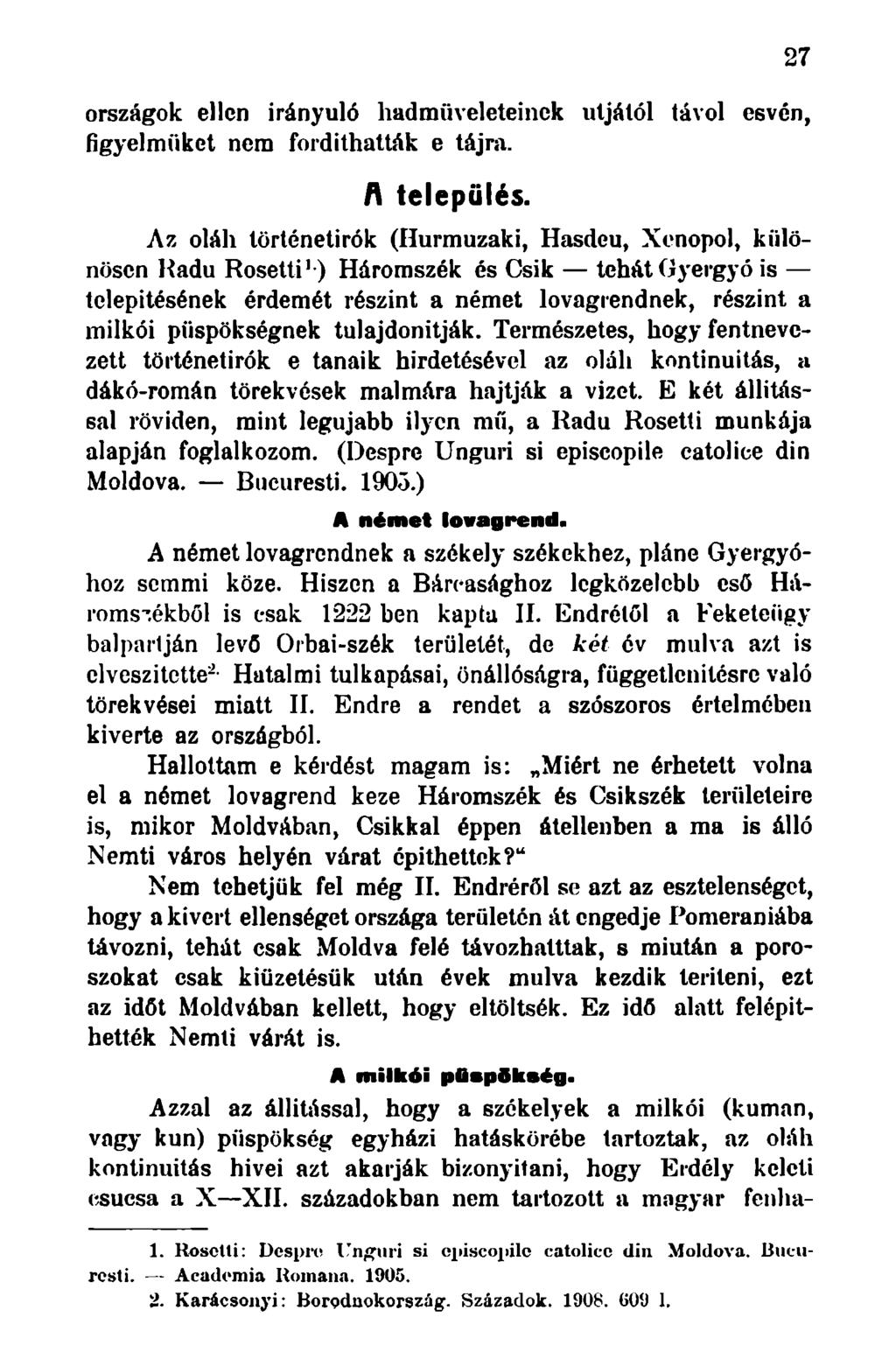 országok ellen irányuló hadműveleteinek útjától távol esvén, figyelmüket nem fordíthatták e tájra. A település.