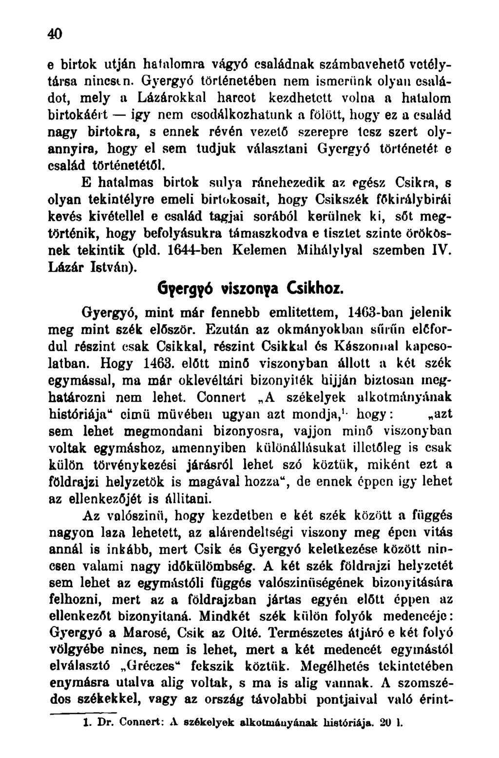 40 e birtok utján hatalomra vágyó családnak számbavehető vetélytársa nincstn.