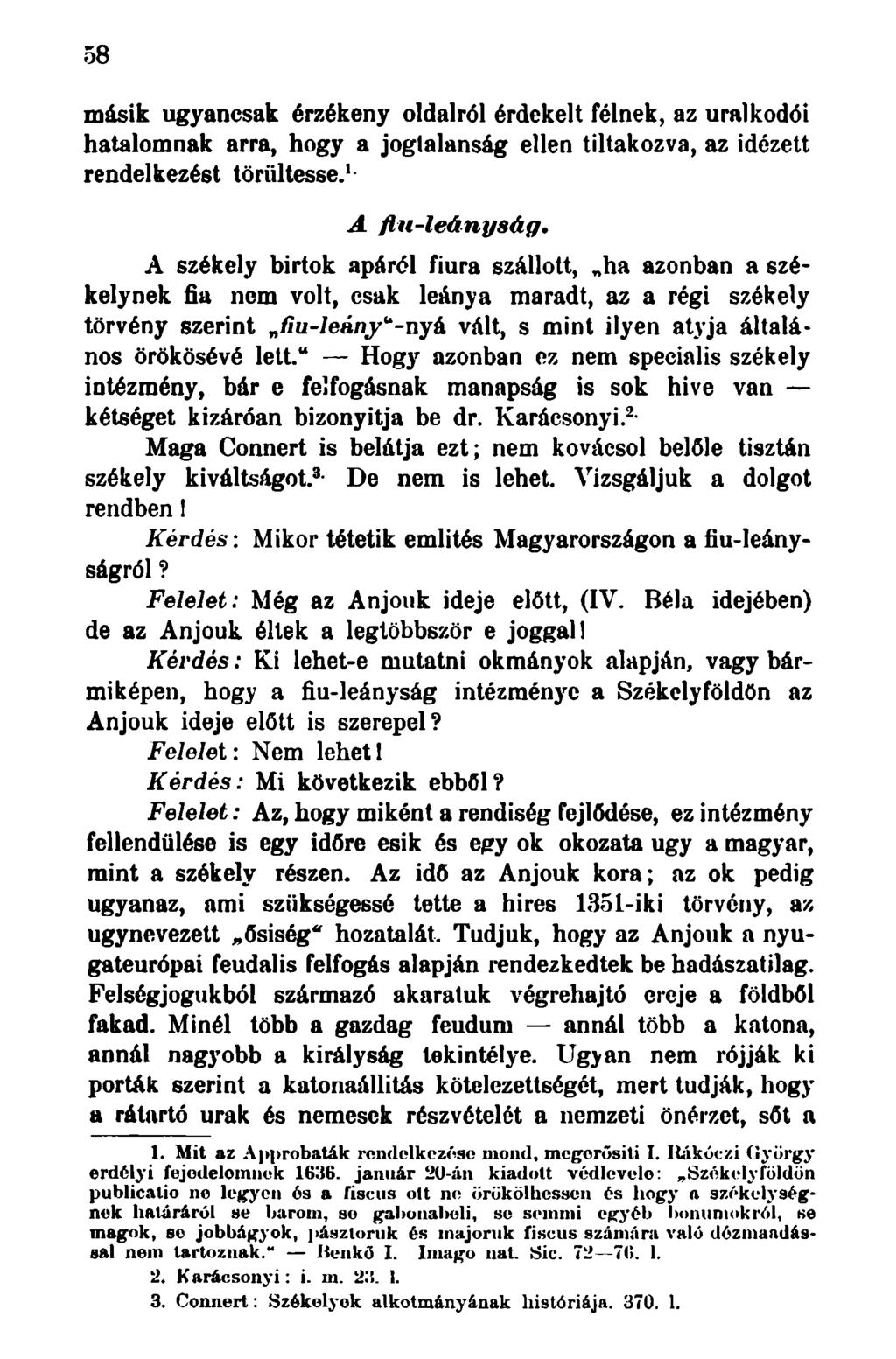 58 másik ugyancsak érzékeny oldalról érdekelt félnek, az uralkodói hatalomnak arra, hogy a jogtalanság ellen tiltakozva, az idézett rendelkezést törültesse. 1 - A flu-leányság.