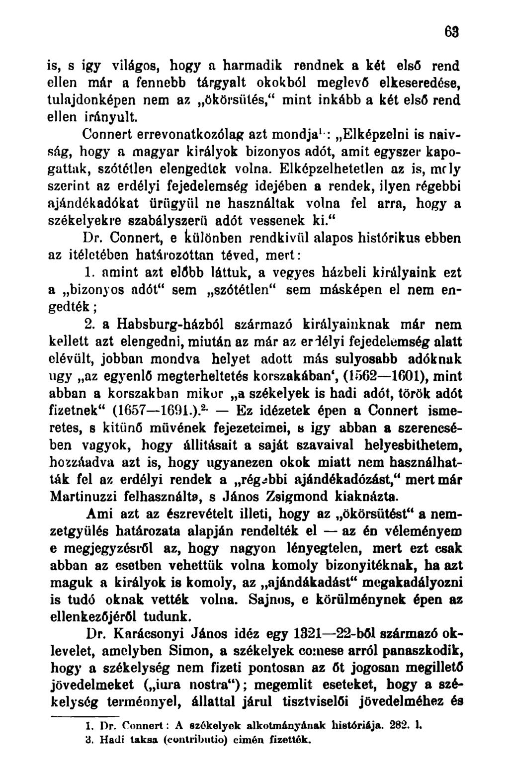 is, s igy világos, hogy a harmadik rendnek a két első rend ellen már a fennebb tárgyalt okokból meglevő elkeseredése, tulajdonképen nem az ökörsütés," mint inkább a két első rend ellen irányult.