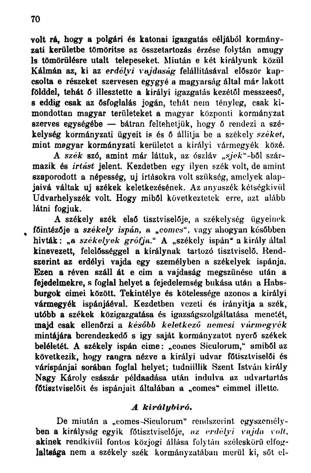 70 volt rá, hogy a polgári és katonai igazgatás céljából kormányzati kerületbe tömörítse az összetartozás érzése folytán amúgy ls tömörülésre utalt telepeseket.