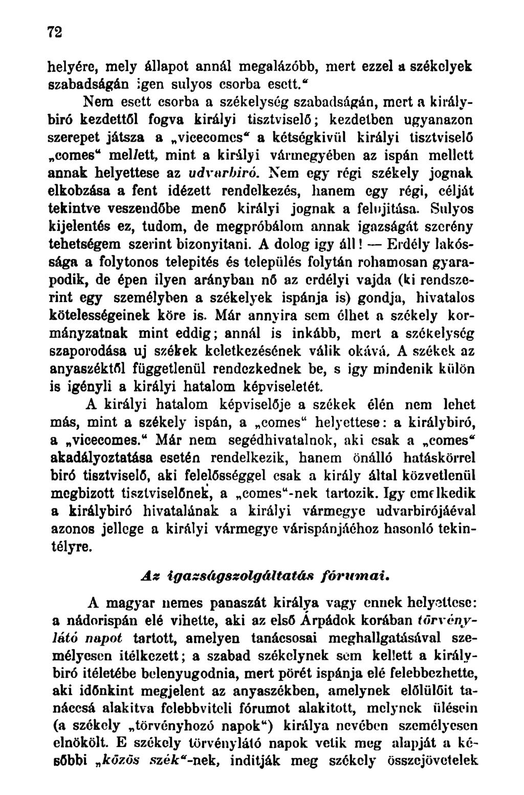 72 helyérc, mely állapot annál megalázóbb, mert ezzel a székelyek szabadságán igen súlyos csorba esett.
