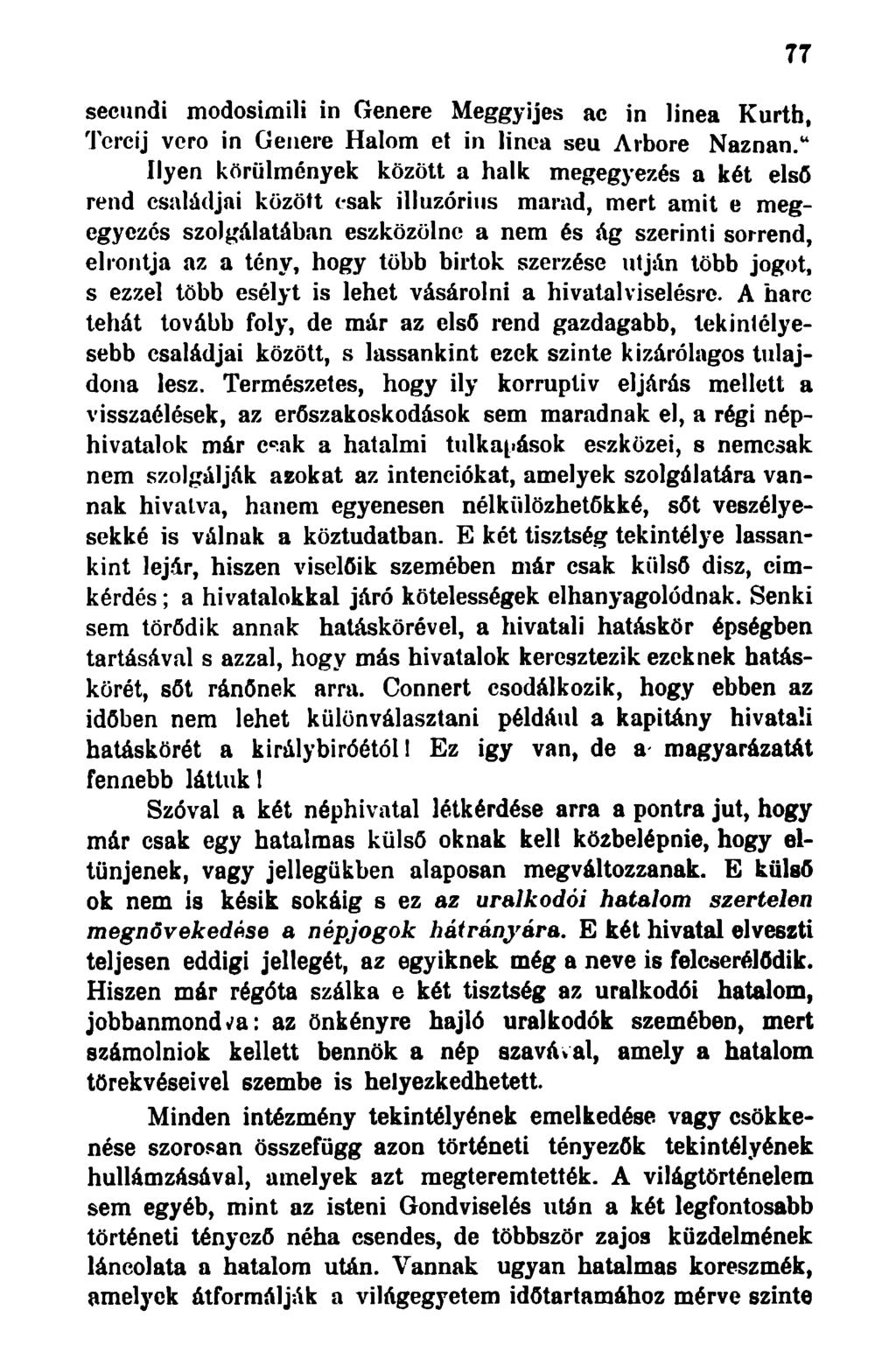 secundi modosimili in Genere Meggyijes ac in linea Kurth, Tercij vero in Genere Halom et in linca seu Arbore Naznan.