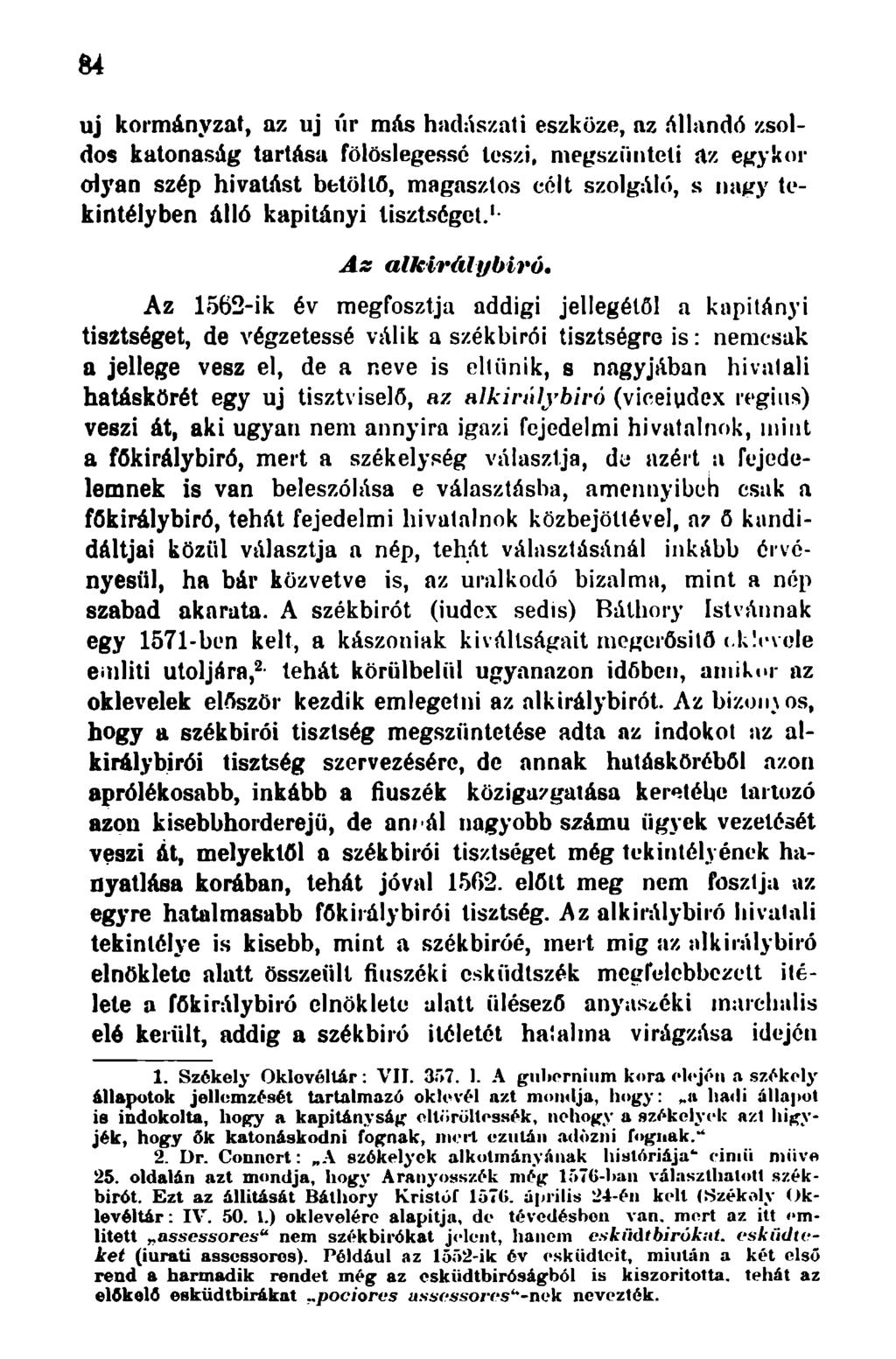 &4 uj kormányzat, az uj úr más hadászati eszköze, az állandó zsoldos katonaság tartása fölöslegessé teszi, megszünteti az egykor olyan szép hivatást betöltő, magasztos célt szolgáló, s nagy