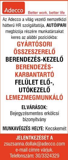 személyében. Jelentkezni:06-20/923-9382 HOLLAND mezőgazdasági munkára keresünk munkavállalokat. E-mail: zoltan@gersanone.