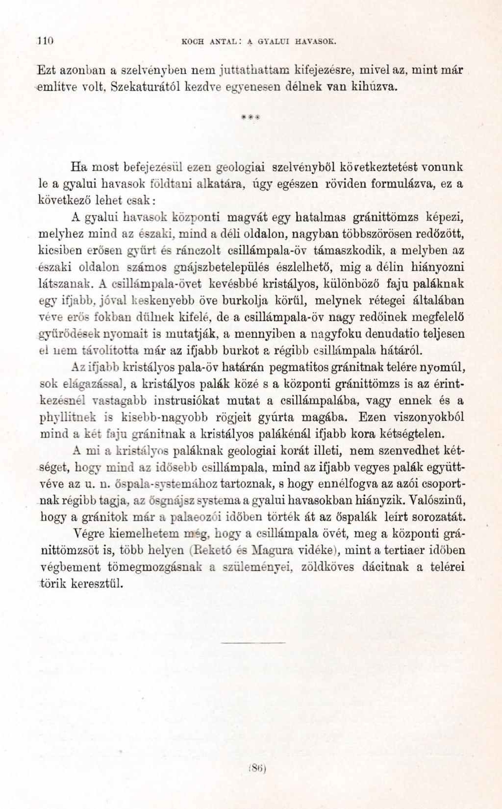 11«KOCH ANTAL: A GYALUI HAVASOK. Ezt azonban a szelvényben nem juttathattam kifejezésre, mivel az, mint már említve volt, Szekatúrától kezdve egyenesen délnek van kihúzva.