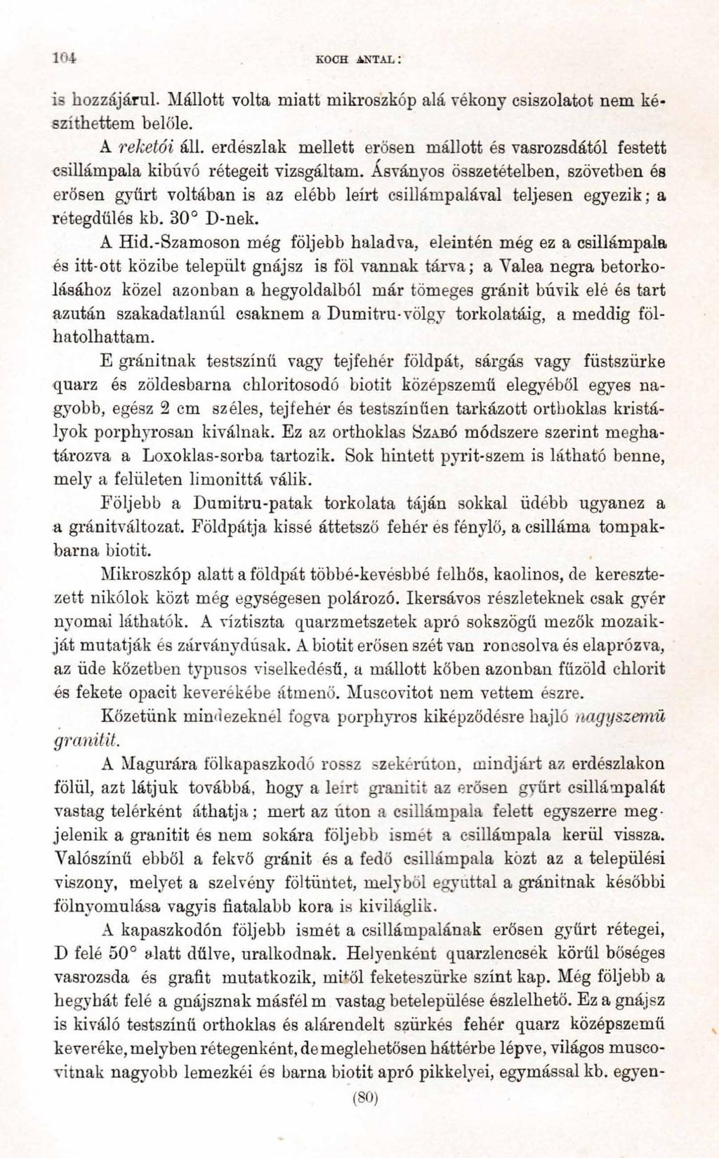 104 KOCH ANTAL: is hozzájárul. Mállott volta miatt mikroszkóp alá vékony csiszolatot nem készíthettem belőle. A vehetői áll.