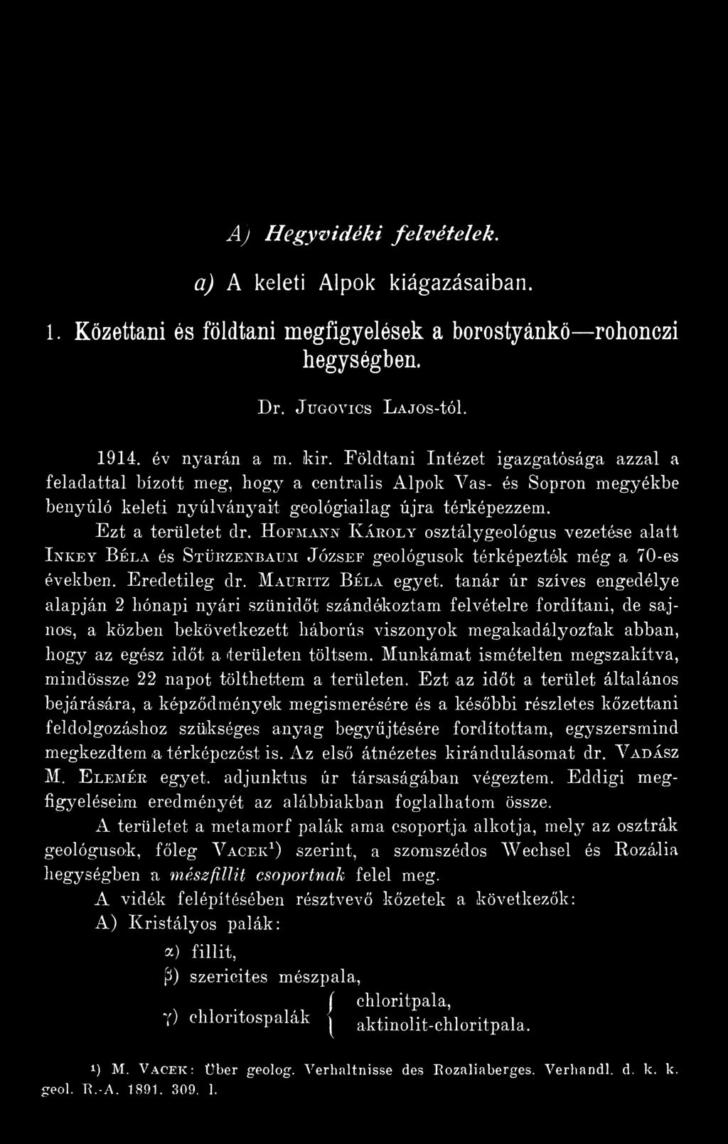 hogy az egész időt a területen töltsem. Munkámat ismételten megszakítva, mindössze 22 napot tölthettem a területen.