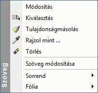 11. 2D elemek 1163 Adja meg a kiválasztott oszlop új helyét, és ekkor valamennyi tőle jobbra eső oszlop is elmozdul vele együtt Ezt a parancsot a Táblázat Helyi menüben is aktiválhatja. 11.6.3. Szöveg módosítása Jobb gombbal kattintva a szövegre, megjelenik a Szöveg Helyi menü, mely a következő módosító parancsokat tartalmazza: 11.