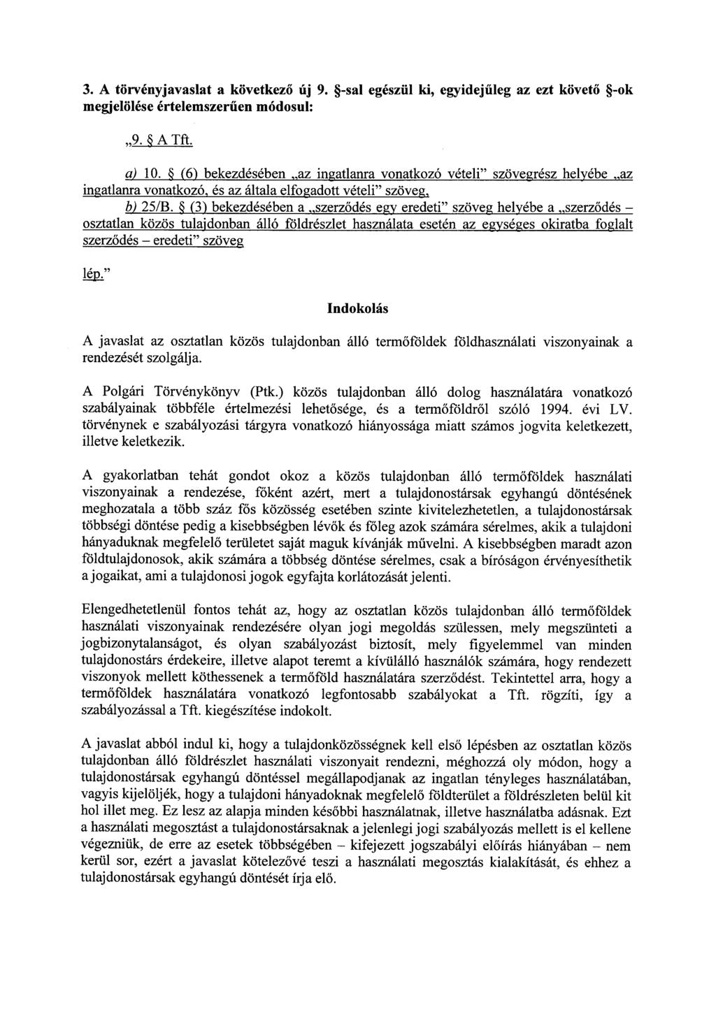 3. A törvényjavaslat a következő új 9. -sal egészül ki, egyidejűleg az ezt követő -ok megjelölése értelemszerűen módosul : 9. A Tft. a) 10.