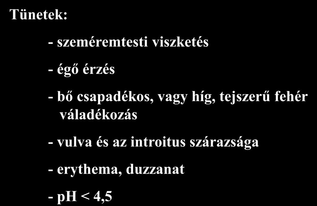 viszketés - égő érzés - bő csapadékos, vagy híg,