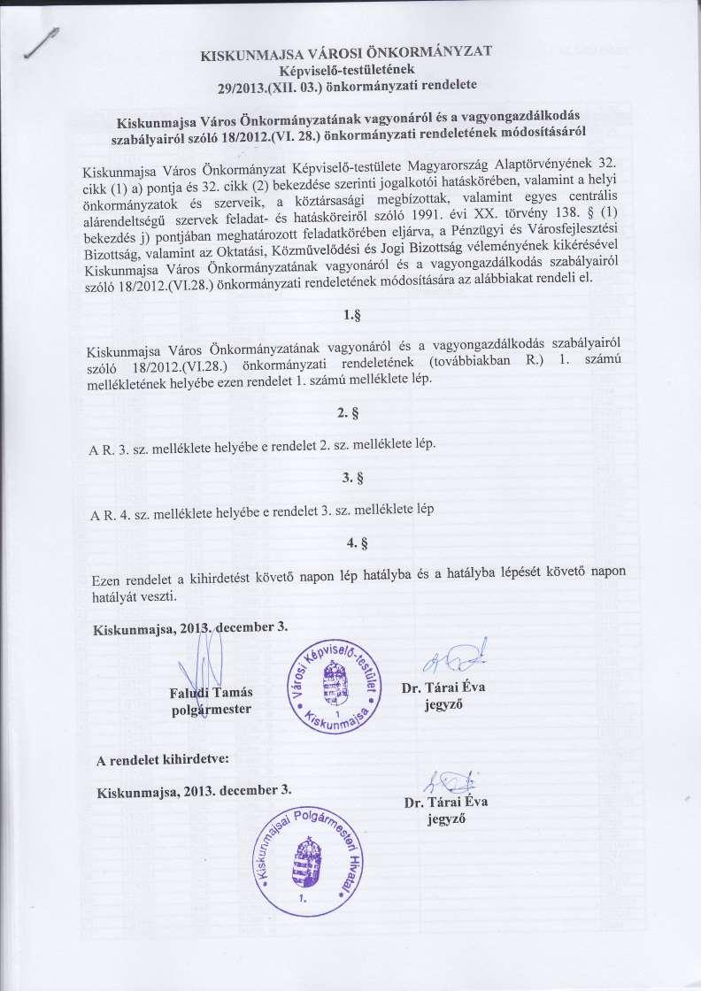 KISKUNMAJSA VÁROSI ÖNKORMÁNYZAT Képviselő-testületének 29/2013.(XII. 03.) önkormányzati rendelete Kiskunmajsa Város Önkormányzatának vagyonáról és a vagyongazdálkodás szabályairól szóló 18/2012.(VI.