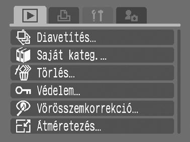 48 Alapműveletek Felvétel, Lejátszás, Nyomtatási, Beállít és Sajátgép menü Ezeken a menükön a felvétel, a lejátszás és a nyomtatás beállításai adhatók meg.