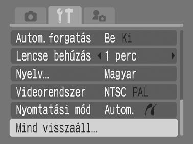 64 Alapműveletek Az alapértelmezett értékek visszaállítása 1 Válassza a [Mind visszaáll] lehetőséget. 1. Nyomja meg a gombot. 2. A vagy a gombbal válassza a [ ] menüt. 3.