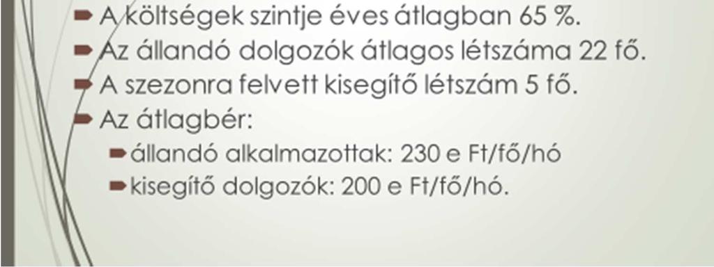 A megbeszélés során a gazdasági vezető prezentációt tart, melyben többek között az alábbi diát mutatja be: FELADATOK: Számítsa ki a következő adatokat!