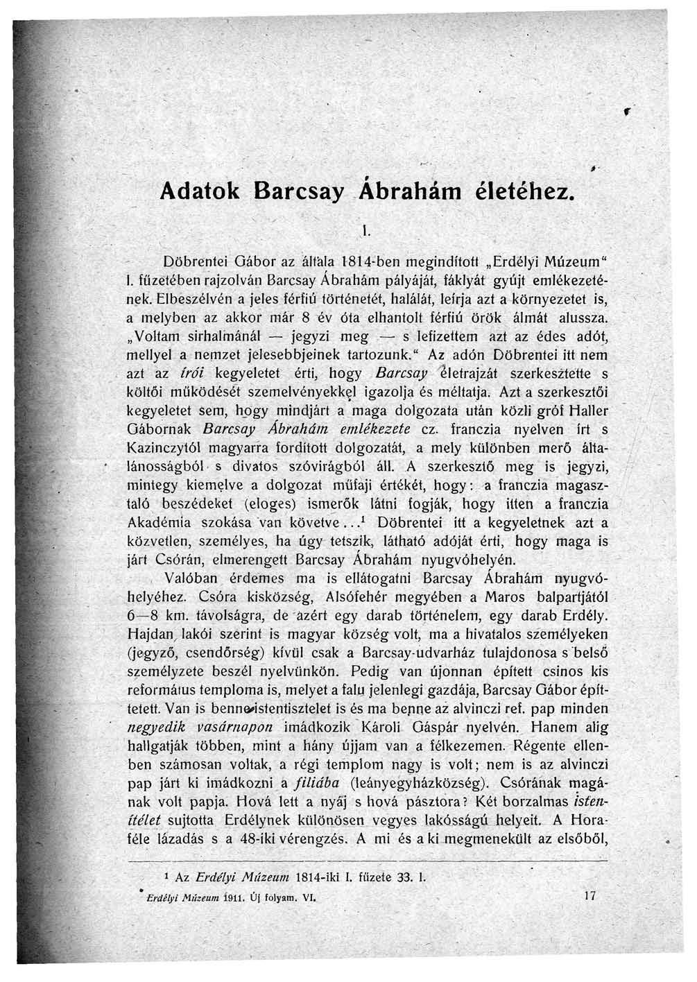 r Adatok Barcsay Ábrahám életéhez. \. Döbrentei Gábor az áltála 1814-ben megindított Erdélyi Múzeum" I. füzetében rajzolván Barcsay Ábrahám pályáját, fáklyát gyújt emlékezetének.