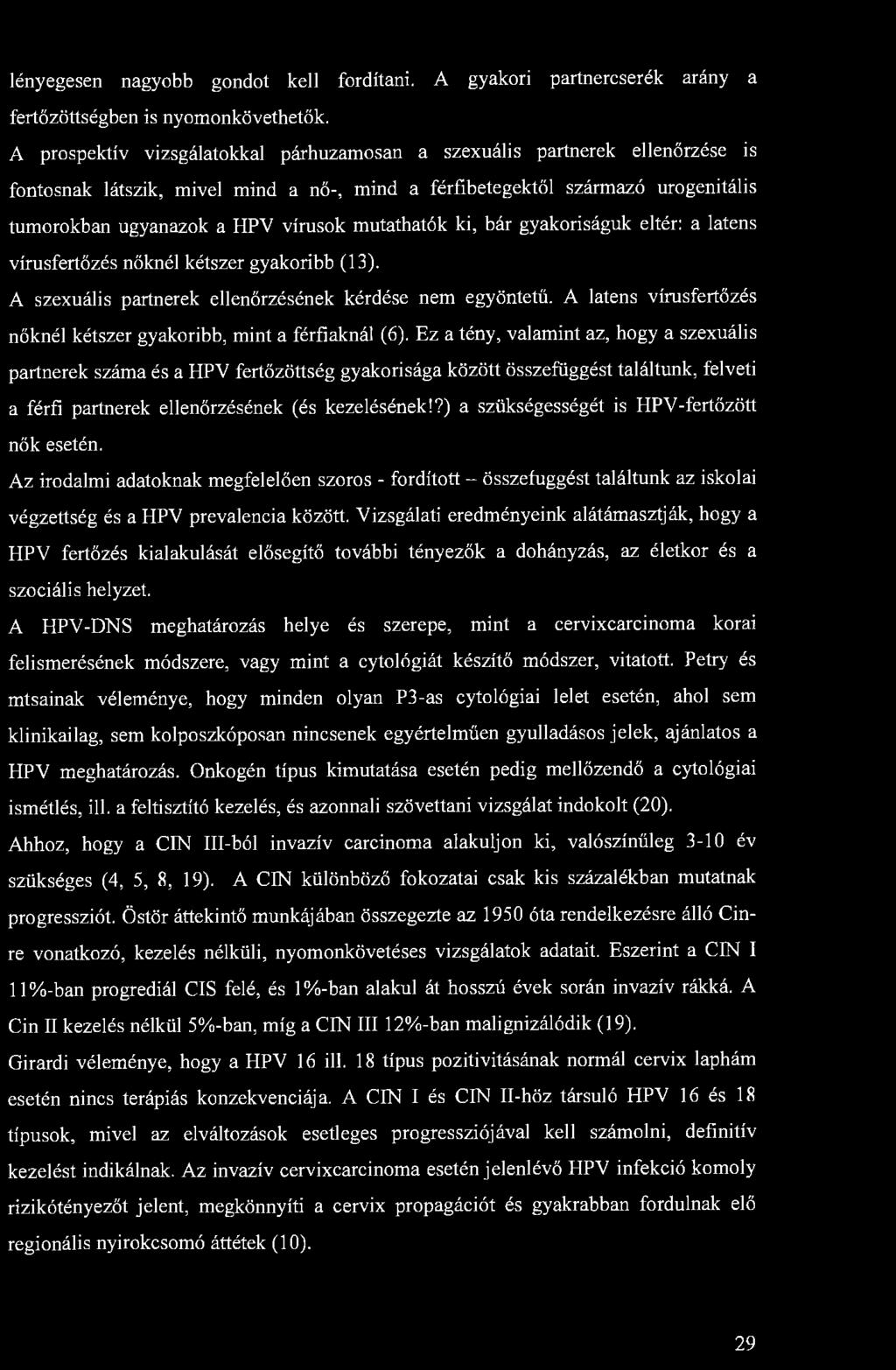 lényegesen nagyobb gondot kell fordítani. A gyakori partnercserék arány a fertőzöttségben is nyomonkövethetők.