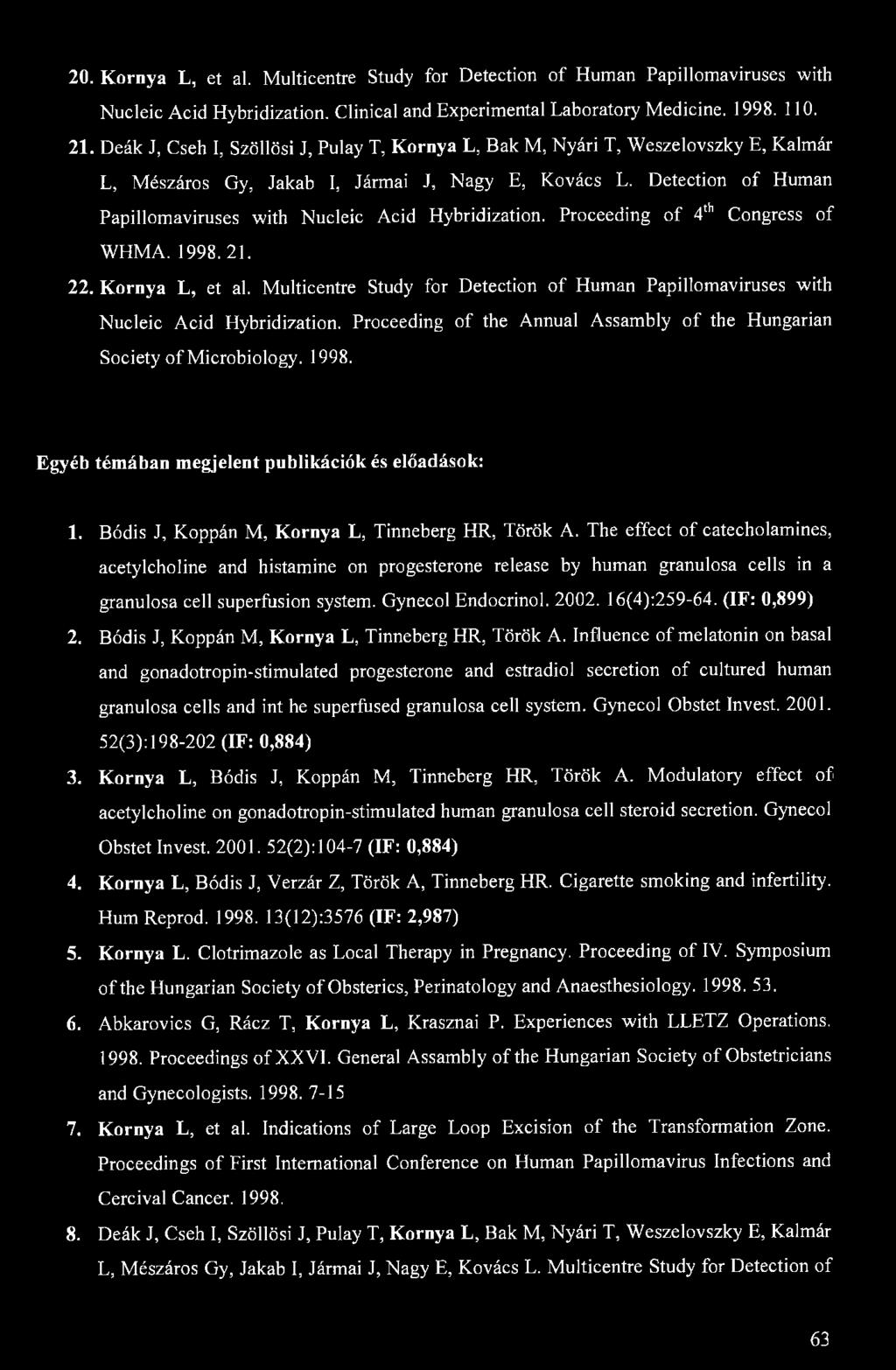 20. Kornya L, et al. Multicentre Study for Detection of Human Papillomaviruses with Nucleic Acid Hybridization. Clinical and Experimental Laboratory Medicine. 1998. 110. 21.