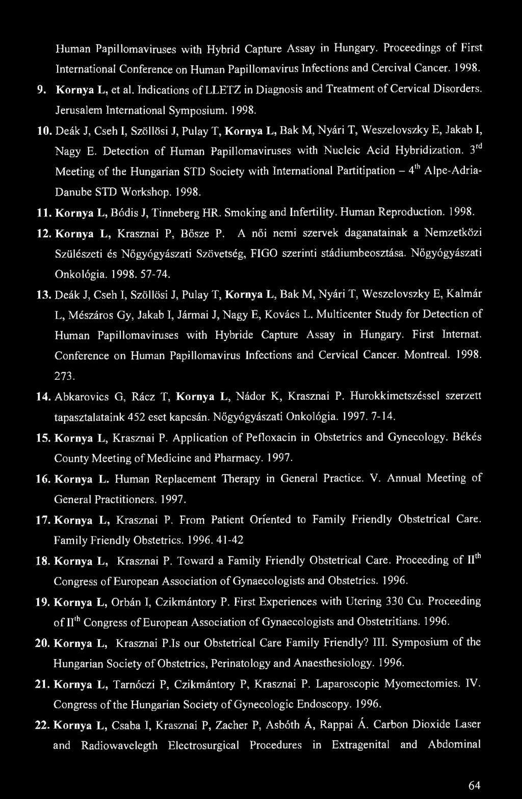 Human Papillomaviruses with Hybrid Capture Assay in Hungary. Proceedings of First International Conference on Human Papillomavirus Infections and Cercival Cancer. 1998. 9. Kornya L, et al.